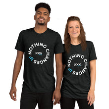 Load image into Gallery viewer, "Nothing Changes" Unisex T-shirt