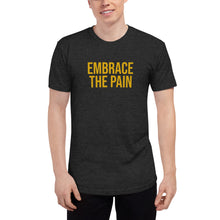 Load image into Gallery viewer, &quot;Embrace the Pain&quot; Unisex Tri-Blend Track Shirt
