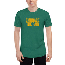 Load image into Gallery viewer, "Embrace the Pain" Unisex Tri-Blend Track Shirt